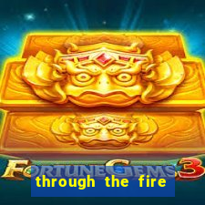 through the fire and flames midi